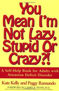 [Get] KINDLE PDF EBOOK EPUB You Mean I'm Not Lazy, Stupid or Crazy?!: A Self-help Book for Adults wi