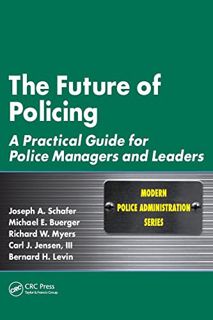 ACCESS [EPUB KINDLE PDF EBOOK] The Future of Policing: A Practical Guide for Police Managers and Lea