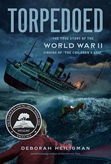 [VIEW] EBOOK EPUB KINDLE PDF Torpedoed: The True Story of the World War II Sinking of "The Children'