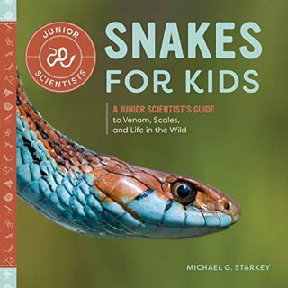 Get [EPUB KINDLE PDF EBOOK] Snakes for Kids: A Junior Scientist's Guide to Venom, Scales, and Life i