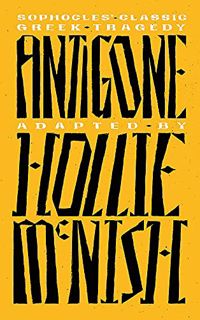 ACCESS [PDF EBOOK EPUB KINDLE] Antigone: A New Adaptation of the Classic Greek Tragedy by  Hollie Mc