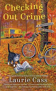 VIEW KINDLE PDF EBOOK EPUB Checking Out Crime (A Bookmobile Cat Mystery) by  Laurie Cass 📰