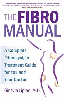 Get EPUB KINDLE PDF EBOOK The FibroManual: A Complete Fibromyalgia Treatment Guide for You and Your