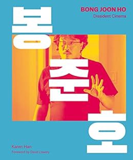 [Access] KINDLE PDF EBOOK EPUB Bong Joon Ho: Dissident Cinema by Karen Han,David Lowery,Little White