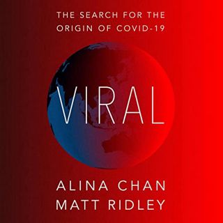 READ [EBOOK EPUB KINDLE PDF] Viral: The Search for the Origin of COVID-19 by  Matt Ridley,Alina Chan