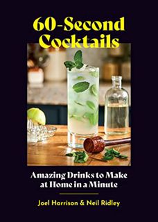 [Get] EPUB KINDLE PDF EBOOK 60-Second Cocktails: Amazing Drinks to Make at Home in a Minute by  Joel