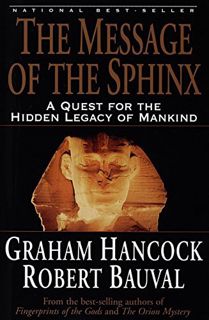 [GET] PDF EBOOK EPUB KINDLE The Message of the Sphinx: A Quest for the Hidden Legacy of Mankind by