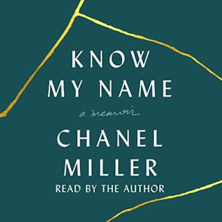 [Get] [PDF EBOOK EPUB KINDLE] Know My Name: A Memoir by  Chanel Miller,Chanel Miller,Penguin Audio �