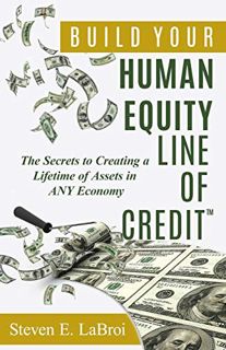 [Read] KINDLE PDF EBOOK EPUB Build Your Human Equity Line of Credit(tm): The Secrets to Creating a L