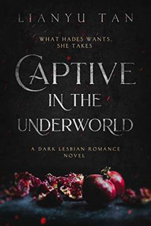 Read [PDF EBOOK EPUB KINDLE] Captive in the Underworld: A Dark Lesbian Romance Novel by  Lianyu Tan