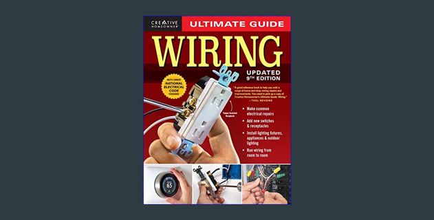 [PDF READ ONLINE] 🌟 Ultimate Guide: Wiring, 9th Updated Edition (Creative Homeowner) DIY Residentia
