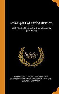 Get [PDF EBOOK EPUB KINDLE] Principles of Orchestration: With Musical Examples Drawn From his own Wo