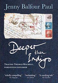 [Get] [KINDLE PDF EBOOK EPUB] Deeper Than Indigo: Tracing Thomas Machell, Forgotten Explorer by  Jen