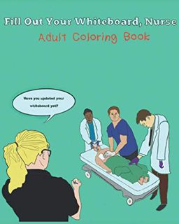 READ EBOOK EPUB KINDLE PDF Fill Out Your Whiteboard, Nurse: Adult Coloring Book by  Diluada 💓