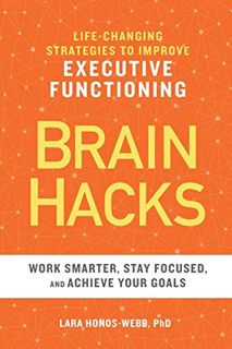 READ PDF EBOOK EPUB KINDLE BRAIN HACKS: Life-Changing Strategies to Improve Executive Functioning by