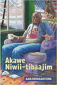 View [EBOOK EPUB KINDLE PDF] Akawe Niwii-tibaajim (Ojibwa Edition) by Aanjibimaadizing,Anton Treuer,