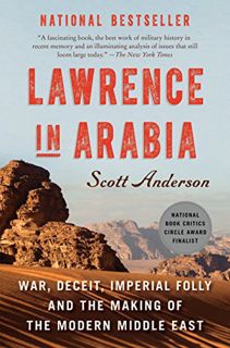 READ [EPUB KINDLE PDF EBOOK] Lawrence in Arabia: War, Deceit, Imperial Folly and the Making of the M