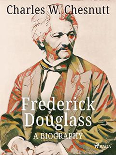 VIEW KINDLE PDF EBOOK EPUB Frederick Douglass - A Biography by  Charles W. Chesnutt ✅