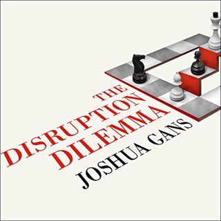 READ [KINDLE PDF EBOOK EPUB] The Disruption Dilemma by  Joshua Gans,Simon Vance,Tantor Audio 🖍️