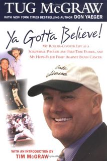 [VIEW] [PDF EBOOK EPUB KINDLE] Ya Gotta Believe!: My Roller-Coaster Life as a Screwball Pitcher, and