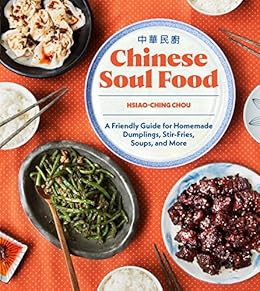 READ ⚡️ DOWNLOAD Chinese Soul Food: A Friendly Guide for Homemade Dumplings, Stir-Fries, Soups, and