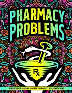 ACCESS KINDLE PDF EBOOK EPUB Pharmacy Problems Coloring Book: A Hilarious & Funny Gift Idea for Phar