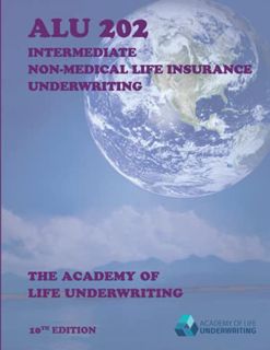 VIEW EBOOK EPUB KINDLE PDF ALU 202: Intermediate Non-Medical Life Insurance Underwriting: Textbook f