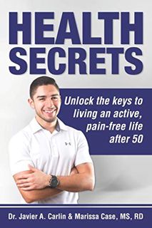 [Get] [KINDLE PDF EBOOK EPUB] Health Secrets: Unlock The Keys To Living An Active, Pain-Free Life Af