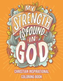 ACCESS KINDLE PDF EBOOK EPUB My Strength Is Found In God Christian Inspirational Coloring Book: Bibl