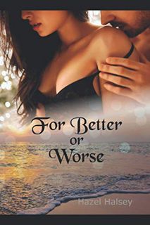[GET] [PDF EBOOK EPUB KINDLE] For Better or Worse (For Better or Worse Trilogy) by  Hazel Halsey &
