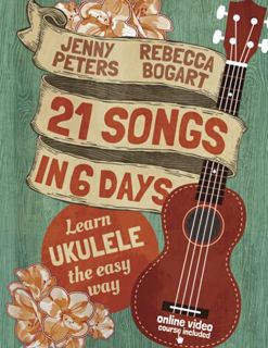 [GET] [EPUB KINDLE PDF EBOOK] 21 Songs in 6 Days: Learn Ukulele the Easy Way: Book + online video (B