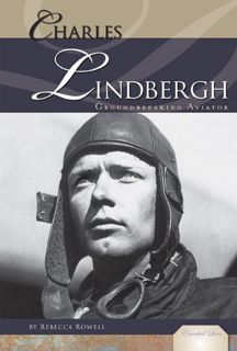 GET [PDF EBOOK EPUB KINDLE] Charles Lindbergh: Groundbreaking Aviator (Essential Lives) by  Rebecca