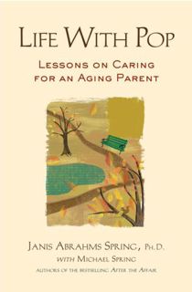 [View] [KINDLE PDF EBOOK EPUB] Life with Pop: Lessons on Caring for an Aging Parent by Janis Abrahms