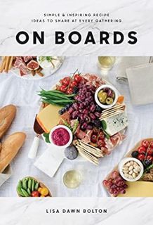 Access [EPUB KINDLE PDF EBOOK] On Boards: Simple & Inspiring Recipe Ideas to Share at Every Gatherin