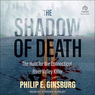 [Get] [EPUB KINDLE PDF EBOOK] The Shadow of Death: The Hunt for the Connecticut River Valley Killer
