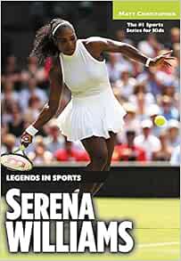 [Access] [PDF EBOOK EPUB KINDLE] Serena Williams: Legends in Sports by Matt Christopher 🗃️