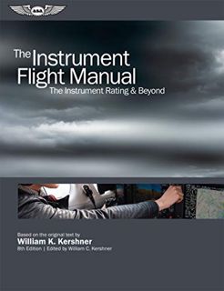 [View] EPUB KINDLE PDF EBOOK The Instrument Flight Manual: The Instrument Rating & Beyond (Kershner