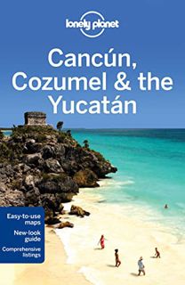 Access PDF EBOOK EPUB KINDLE Lonely Planet Cancun, Cozumel & the Yucatan (Travel Guide) by  Lonely P