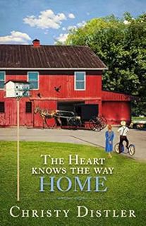 Access KINDLE PDF EBOOK EPUB The Heart Knows the Way Home by Christy Distler 💘