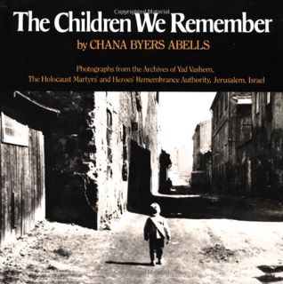 [Access] [KINDLE PDF EBOOK EPUB] The Children We Remember by  Chana Byers Abells 📂