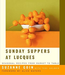 [ACCESS] PDF EBOOK EPUB KINDLE Sunday Suppers at Lucques: Seasonal Recipes from Market to Table: A C