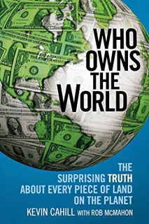 ACCESS KINDLE PDF EBOOK EPUB Who Owns the World: The Surprising Truth About Every Piece of Land on t