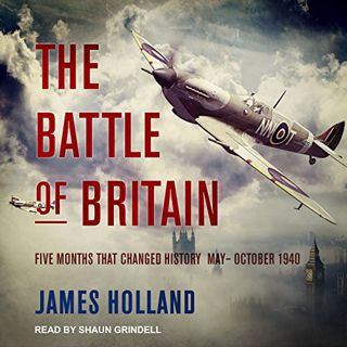 [GET] PDF EBOOK EPUB KINDLE The Battle of Britain: Five Months That Changed History; May-October 194