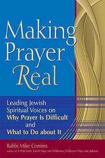 View EBOOK EPUB KINDLE PDF Making Prayer Real: Leading Jewish Spiritual Voices on Why Prayer Is Diff