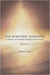 Read EBOOK EPUB KINDLE PDF The Scientific Endeavor: A Primer on Scientific Principles and Practice b