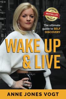 Get EPUB KINDLE PDF EBOOK Wake Up & Live: The Ultimate Guide to Self Discovery by  Anne Jones Vogt �