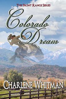 [Read] [PDF EBOOK EPUB KINDLE] Colorado Dream (The Front Range Series Book 5) by  Charlene Whitman �