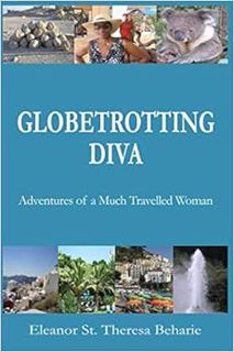 GET EBOOK EPUB KINDLE PDF GLOBETROTTING DIVA: Adventures of a Much Travelled Woman by Eleanor St. Th