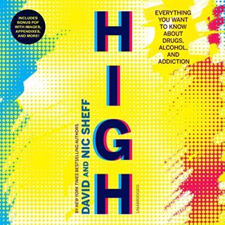 [Get] EPUB KINDLE PDF EBOOK High: Everything You Want to Know About Drugs, Alcohol, and Addiction by