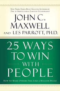 [View] [KINDLE PDF EBOOK EPUB] 25 Ways to Win with People: How to Make Others Feel Like a Million Bu